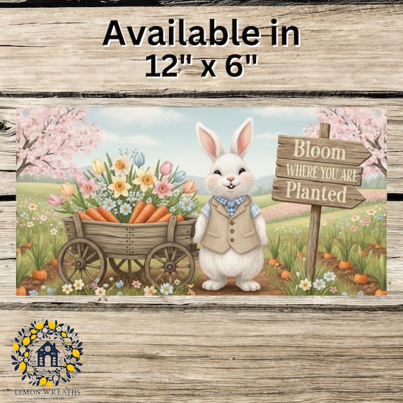 Bloom Where Planted Wreath Sign: Inspirational Bunny Spring Garden Door Decor