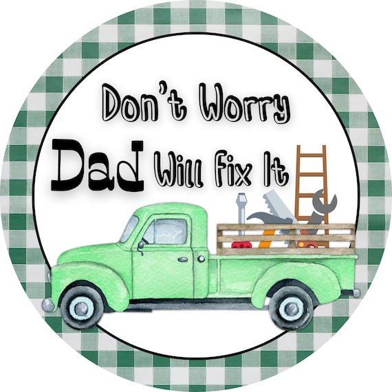 Don't Worry Dad Will Fix It Sign: Green Truck Wreath Sign, Father's Day