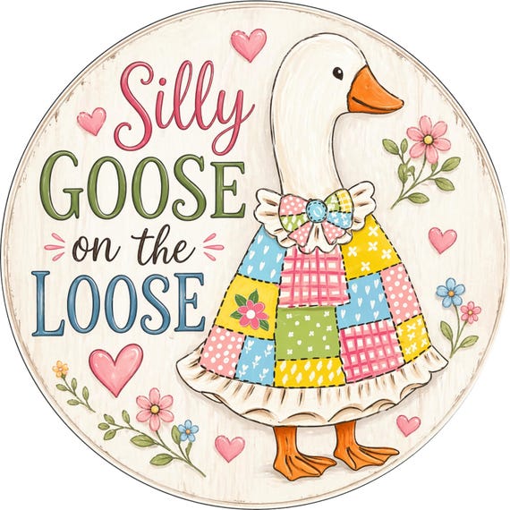 Silly Goose Sign: Funny Farmhouse Door Hanger, Patchwork Spring Decor