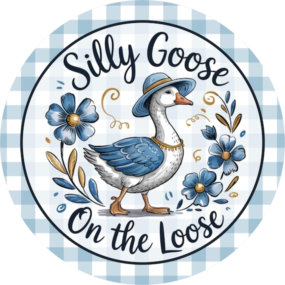 Silly Goose On The Loose Sign: Funny Farm Goose Door Hanger, Country Farmhouse Decor