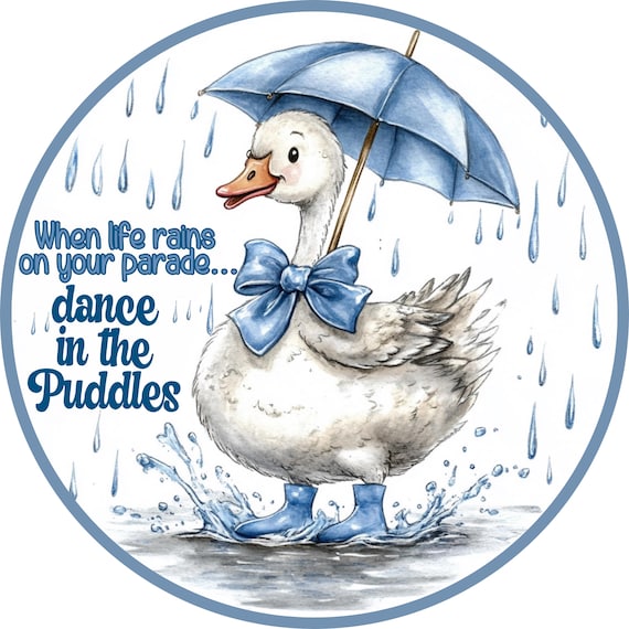 When Life Rains Dance in the Puddles Sign: Goose Umbrella Door Hanger, Inspirational Decor