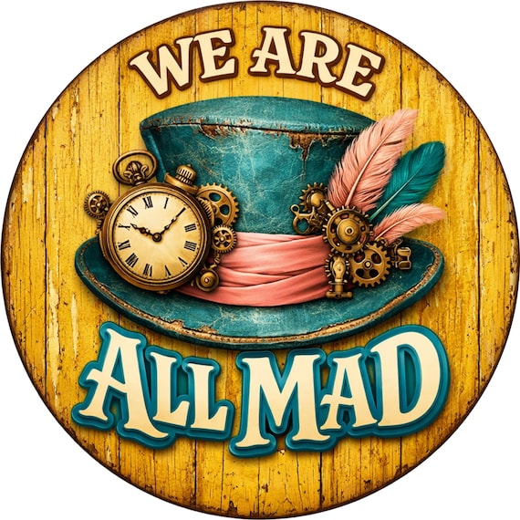 We Are All Mad Sign: Mad Hatter Door Hanger, Whimsical Wonderland Decor