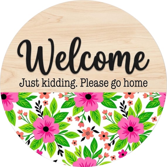 Funny Welcome Sign: Just Kidding Please Go Home Door Hanger, Sarcastic Wreath Sign