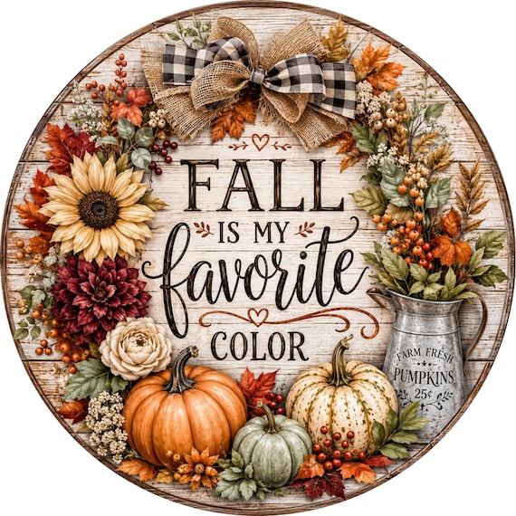 Fall Is My Favorite Color Sign: Pumpkin Decor, Rustic Wreath Sign, Sunflower, Autumn
