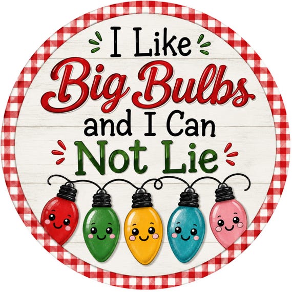 I Like Big Bulbs Wreath Sign, Funny Christmas Sign, Christmas Door Sign, Christmas Light Bulbs