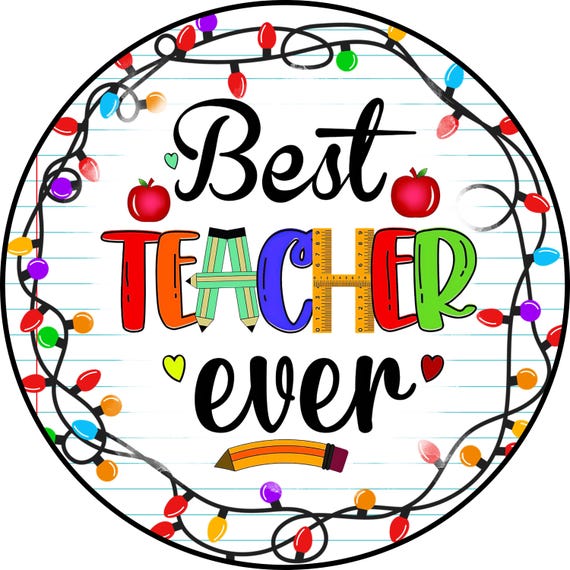 Best Teacher Ever Sign: School Decor, Teacher Appreciation Gift, Classroom Wreath Sign