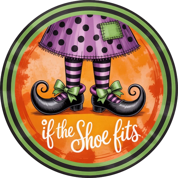 Funny Halloween Witch Sign: If The Shoe Fits Door Hanger, Spooky Decor