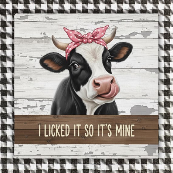 I Licked It So It’s Mine Cow Sign: Funny Farmhouse Sign, Rustic Kitchen Decor