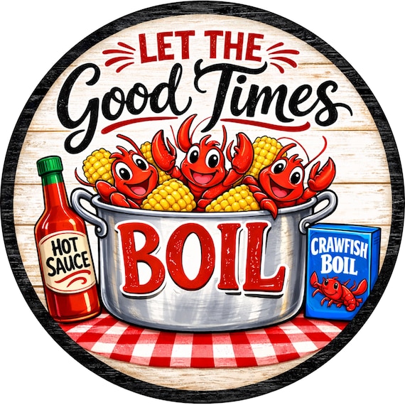 Let the Good Times Boil Sign: Crawfish Door Hanger, Southern Kitchen, Louisiana Style Sign