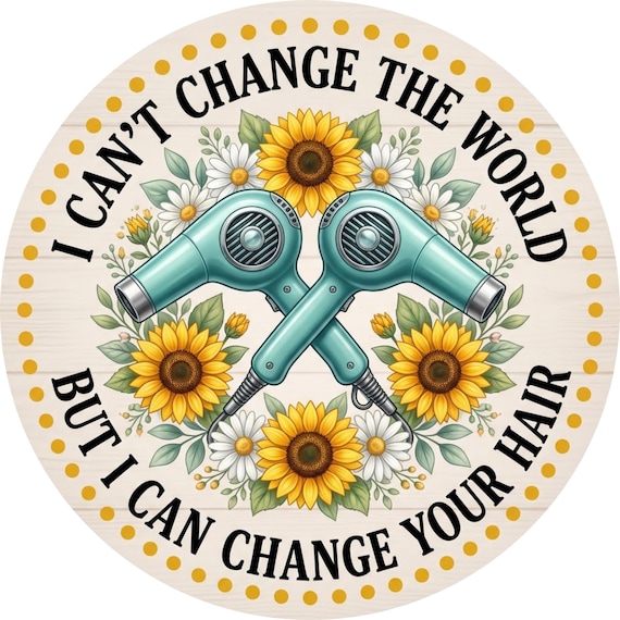 Hair Stylist Sign: I Can’t Change The World Salon Wreath Decor