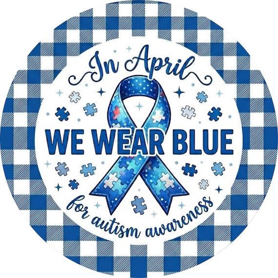Autism Awareness Sign: In April We Wear Blue Decor, Support Ribbon Door Hanger