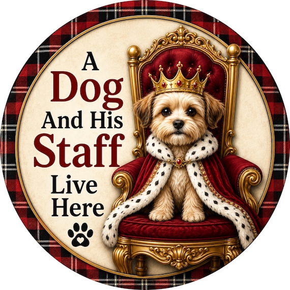 Dog Wreath Sign, A Dog and His Staff Live Here, Royal Puppy Sign, Funny Dog Door Decor
