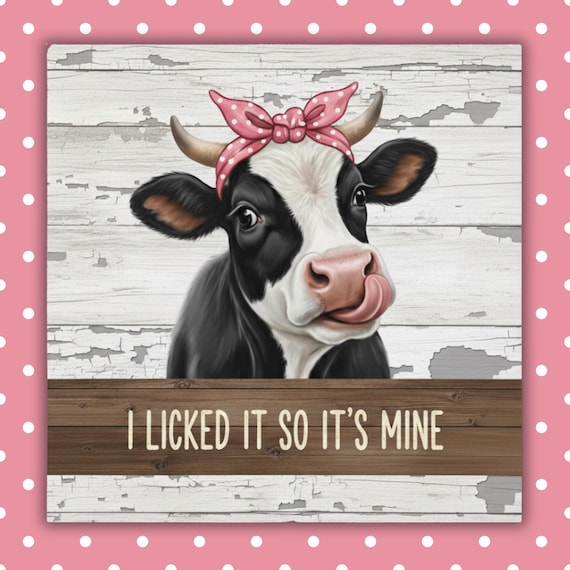 I Licked It So It's Mine Cow Sign: Funny Farmhouse Kitchen Decor