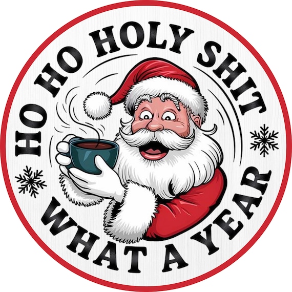 Funny Santa Christmas Wreath Sign, Ho Ho Holy Shit , Holiday Humor, Sarcastic Sign