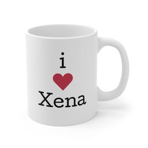 I Love Xena Mug for Xena Fan 11oz. I Heart Xena