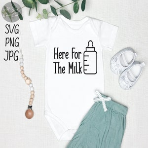 Here For The Milk SVG, PNG, & JPG Files, Milk Svg, Baby Svg, Milk Drinker Svg, Newborn Svg, Funny Baby Svg, Baby Bottle Svg, Milk Bottle Svg