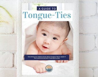 Tongue-Tie Guide for Lactation Consultants, A Guide to Tongue Ties, Parental Informed Consent, IBCLC, Tongue-Tie Care Breastfeeding Template