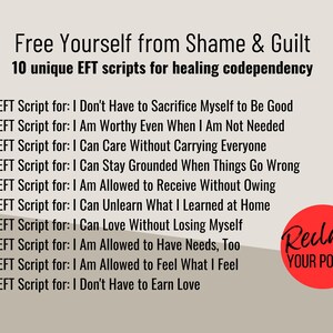 May include: A digital document titled Free Yourself from Shame & Guilt, listing 10 EFT scripts for healing codependency, including titles like I Don't Have to Sacrifice Myself to Be Good and I Am Worthy Even When I Am Not Needed, with a red circle logo.