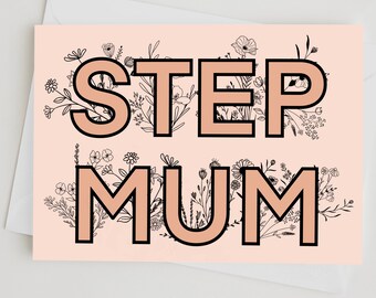 Step Mum Card - Mothers Day Card - Appreciation - Love - Greeting Card - Floral - Motherhood