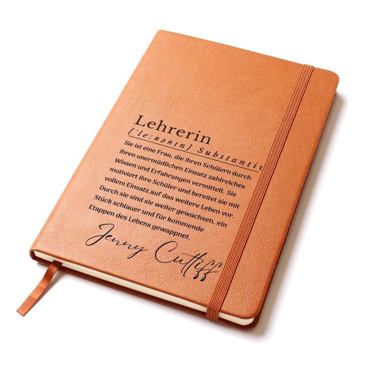 May include: A brown leather-bound journal with the word "Lehrerin" defined as a noun in German. The definition describes a teacher's role and impact on students. The name "Jenny Cultiff" is written in cursive at the bottom.