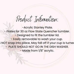 Peut inclure: Informations sur le produit&nbsp;: Plaque Stanley en acrylique. Plaques pour gobelet Flow State Quencher de 30&nbsp;oz. Con&ccedil;ues pour s&rsquo;adapter au couvercle du gobelet. Facilement amovibles pour laver votre gobelet. La pi&egrave;ce NE S&rsquo;EMBO&Icirc;TE PAS. Elle risque de tomber si votre gobelet est mal positionn&eacute;. LA PLAQUE NE DOIT PAS &Ecirc;TRE LAV&Eacute;E AU LAVE-VAISSELLE. Fabriqu&eacute;e en acrylique de 1/8&nbsp;po.