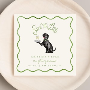May include: Square wedding invitation with a green wavy border and the words "Save the Date". A black Labrador holds a tray with champagne glasses. The text "Kristina & Luke are getting married! 04.19.27 Chicago, IL" is also included.