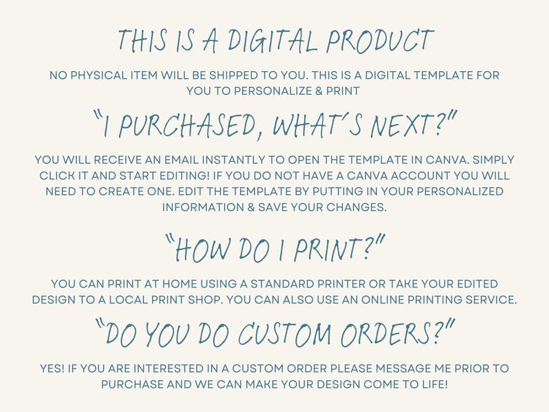 May include: A digital product information sheet with teal text on a cream background. The text includes instructions on how to use the digital template, including how to print and customize it. The sheet also answers frequently asked questions.