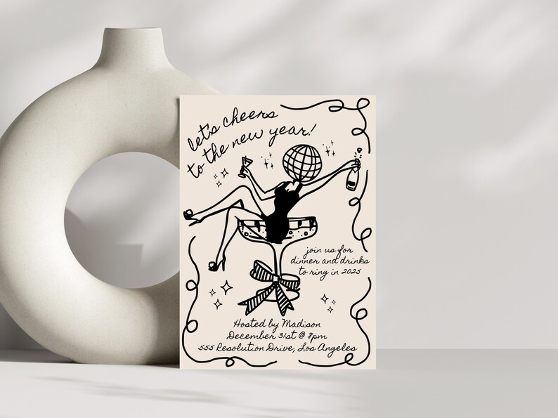 May include: A black and white illustration of a person with a disco ball head sitting in a champagne glass. The text "let's cheers to the new year!" is at the top of the image. The text "join us for dinner and drinks to ring in 2025" is in the middle of the image. The text "Hosted by Madison December 31st @ 7pm 555 Resolution Drive, Los Angeles" is at the bottom of the image.