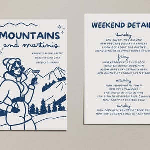 May include: A white invitation with blue text and illustrations. The invitation is for a bachelorette party in Aspen, Colorado. The text reads "Mountains and martinis" and includes the date "March 11-14th, 20XX". The illustration shows a woman in a winter coat holding a martini glass. The invitation also includes a schedule of events for the weekend.