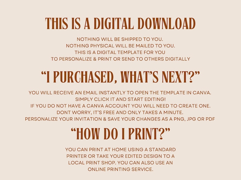 May include: A digital download instruction guide with brown text on a beige background. The text explains that the purchase is a digital template that can be personalized and printed or sent to others digitally. It also explains how to open the template in Canva and how to print the design.