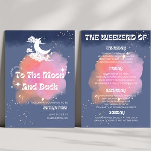 May include: A blue and pink watercolor background with a white moon and stars. The text "To The Moon And Back" is written in white with a gold outline. The text "Let's Celebrate Our Bride To Be Kaitlyn Finn June 21, 22 & 23 Charleston, SC" is written in white. The text "The Weekend Of" is written in white with a gold outline. The text "Thursday, Friday, Saturday, Sunday" is written in white with a gold outline. The text "2PM Check Into Air BnB, 4PM Poolside Drinks & Snacks, 6PM Get Ready For Dinner, 7:30PM Dinner At Camellia's, 10AM Coffee At Kudu, 1:30PM Shopping Around Town, 4:30PM Boozy Peddle Pub Ride, 8PM Dinner At Hall's Chop House, 9AM Morning Yoga At The House, 12PM Shopping In Town, 3PM Tour Rainbow Row, 7PM Dinner At Lenoir, 10PM Party At Bourbon & Bubbles, 10AM Farewell Brunch At The Daily, 12PM Say Goodbyes And Hit The Road" is written in white.
