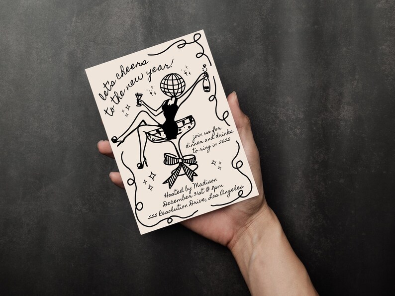May include: A black and white illustration of a woman wearing a dress and a globe for a head, holding a glass of champagne and a bottle of champagne. The illustration is on a cream-colored card with the text "let's cheers to the new year!" and "join us for dinner and drinks to ring in 2025". The card also includes the text "Hosted by Madison December 31st @ 8pm 555 Resolution Drive, Los Angeles".