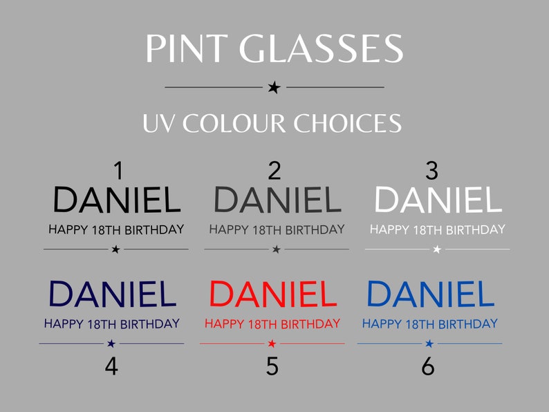 May include: Six different designs for personalized pint glasses with the name "DANIEL" and the text "HAPPY 18TH BIRTHDAY". The designs feature different UV color choices: black, white, blue, and red.