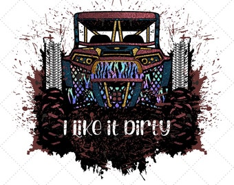 I Like It Dirty UTV Sublimation Design: Off Road Adventure (Digital Download)
