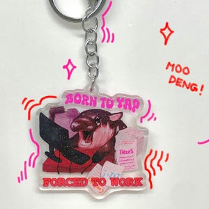 Born to yap, forced to work baby hippo keychain! | Acrylic charm | decorative keychain| cute animal keychain| Moo Deng keychain
