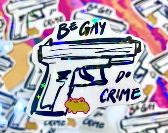 Be Gay Do Crime Frosch Aufkleber: Holographisch LGBTQ+ Pride Vinyl