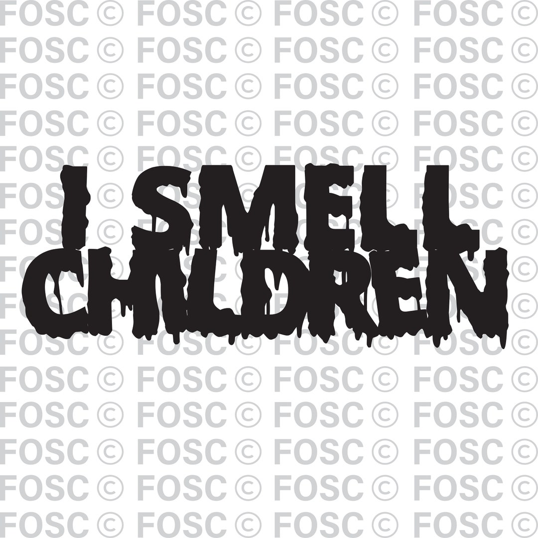 I Smell Children I Smell Children SVG I Smell Children Etsy
