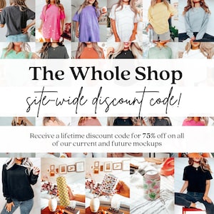 May include: A collage of images featuring various t-shirt mockups, showcasing different colors and styles. The text "The Whole Shop site-wide discount code!" is displayed in a white banner, along with the message "Receive a lifetime discount code for 75% off on all of our current and future mockups".