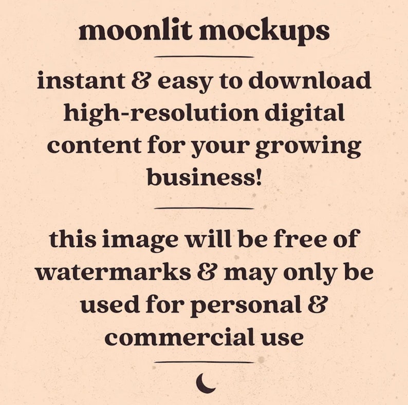 Op de afbeelding: Tekst overlay op een beige achtergrond met een halve maan graphic. De tekst luidt "moonlit mockups instant & easy to download high-resolution digital content for your growing business! this image will be free of watermarks & may only be used for personal & commercial use"