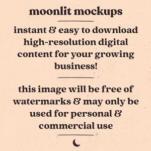 May include: Text overlay on a beige background with a crescent moon graphic. The text reads "moonlit mockups instant & easy to download high-resolution digital content for your growing business! this image will be free of watermarks & may only be used for personal & commercial use"