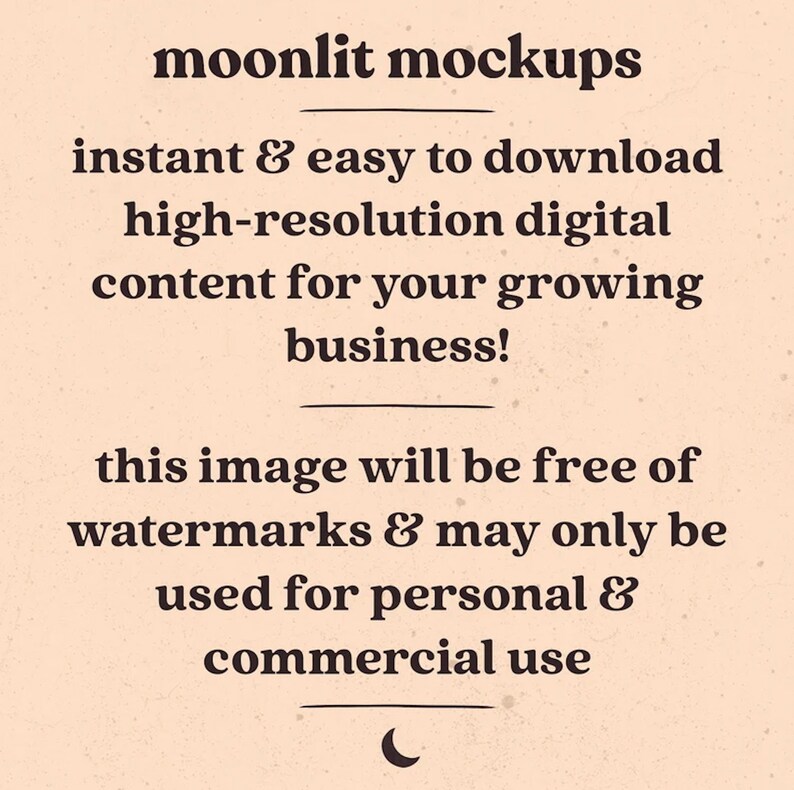 May include: Text overlay on a beige background with a crescent moon graphic. The text reads "moonlit mockups instant & easy to download high-resolution digital content for your growing business! this image will be free of watermarks & may only be used for personal & commercial use"