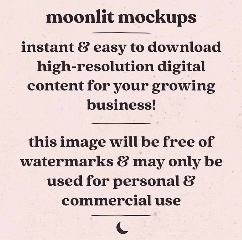 Op de afbeelding: Tekst overlay op een licht beige achtergrond met een halve maan graphic aan de onderkant. De tekst luidt "moonlit mockups instant & easy to download high-resolution digital content for your growing business! this image will be free of watermarks & may only be used for personal & commercial use"