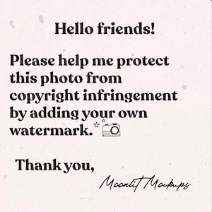 May include: A beige background with black text that reads "Hello friends! Please help me protect this photo from copyright infringement by adding your own watermark." A small camera icon is present.