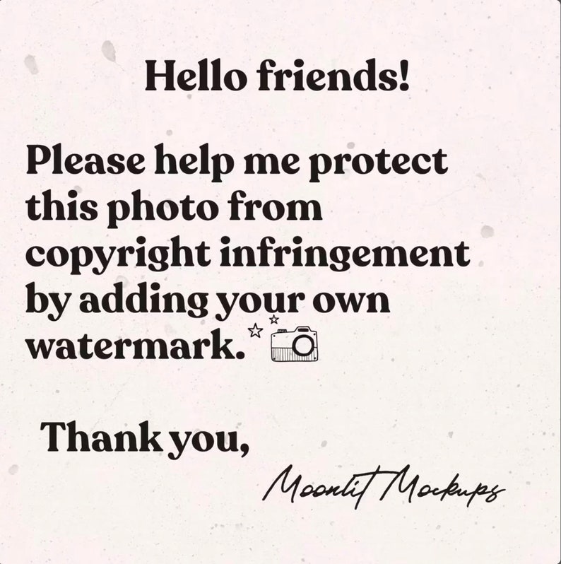 May include: A beige background with black text that reads "Hello friends! Please help me protect this photo from copyright infringement by adding your own watermark." A small camera icon is present.