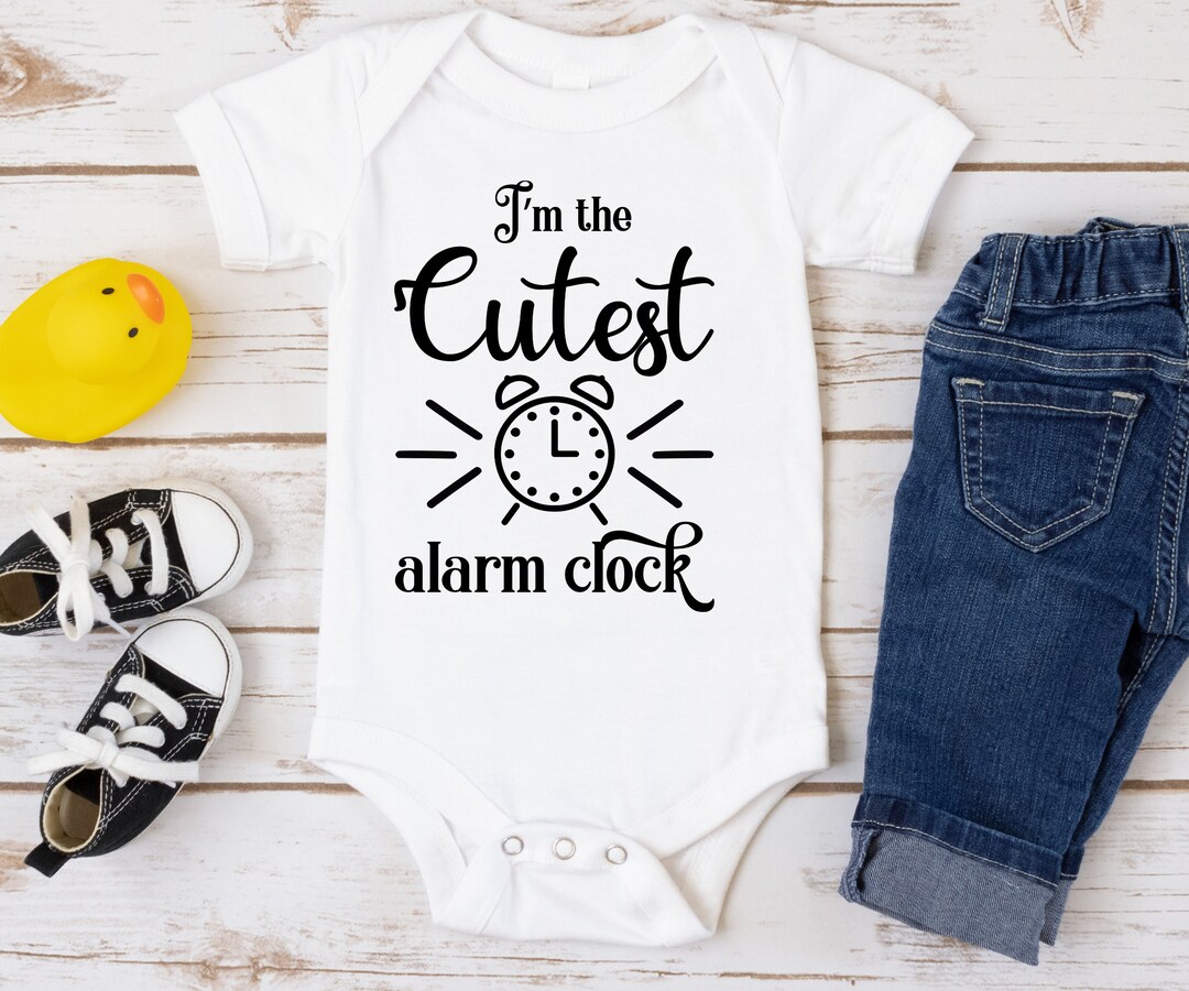 I Am the Cutest Alarm Clock Onesie Funny Baby Onesie,gift for Newborn