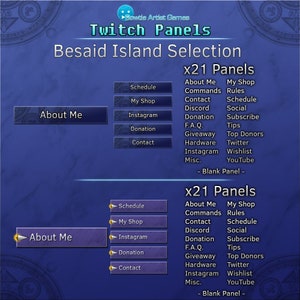 May include: A blue screen with the text "Twitch Panels" and "Besaid Island Selection" in white. Below the text are two sets of buttons with the text "About Me", "Schedule", "My Shop", "Instagram", "Donation", and "Contact".