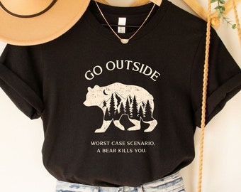 Go Outside Worst Case Scenario A Bear Kills You, Funny Bear T-Shirt for Women, Outdoor Shirt for Men, Funny Camping Shirt, Fun Hiking Shirt