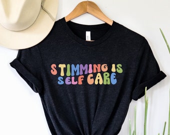 Stimming is Self Care Autism Acceptance Shirt Stimming tshirt Autism Awareness t shirt Neurodiversity Autism Mom Gift t-shirt for Autistic