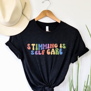 Stimming is Self Care Autism Acceptance Shirt Stimming tshirt Autism Awareness t shirt Neurodiversity Autism Mom Gift t-shirt for Autistic
