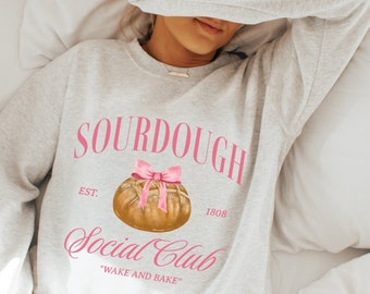 Sourdough Sweatshirt, Coquette Baking Shirt, Funny Bread Lover Sweater, Bread Maker Gift, Sourdough Social Club Shirt, Sour Dough Crewneck